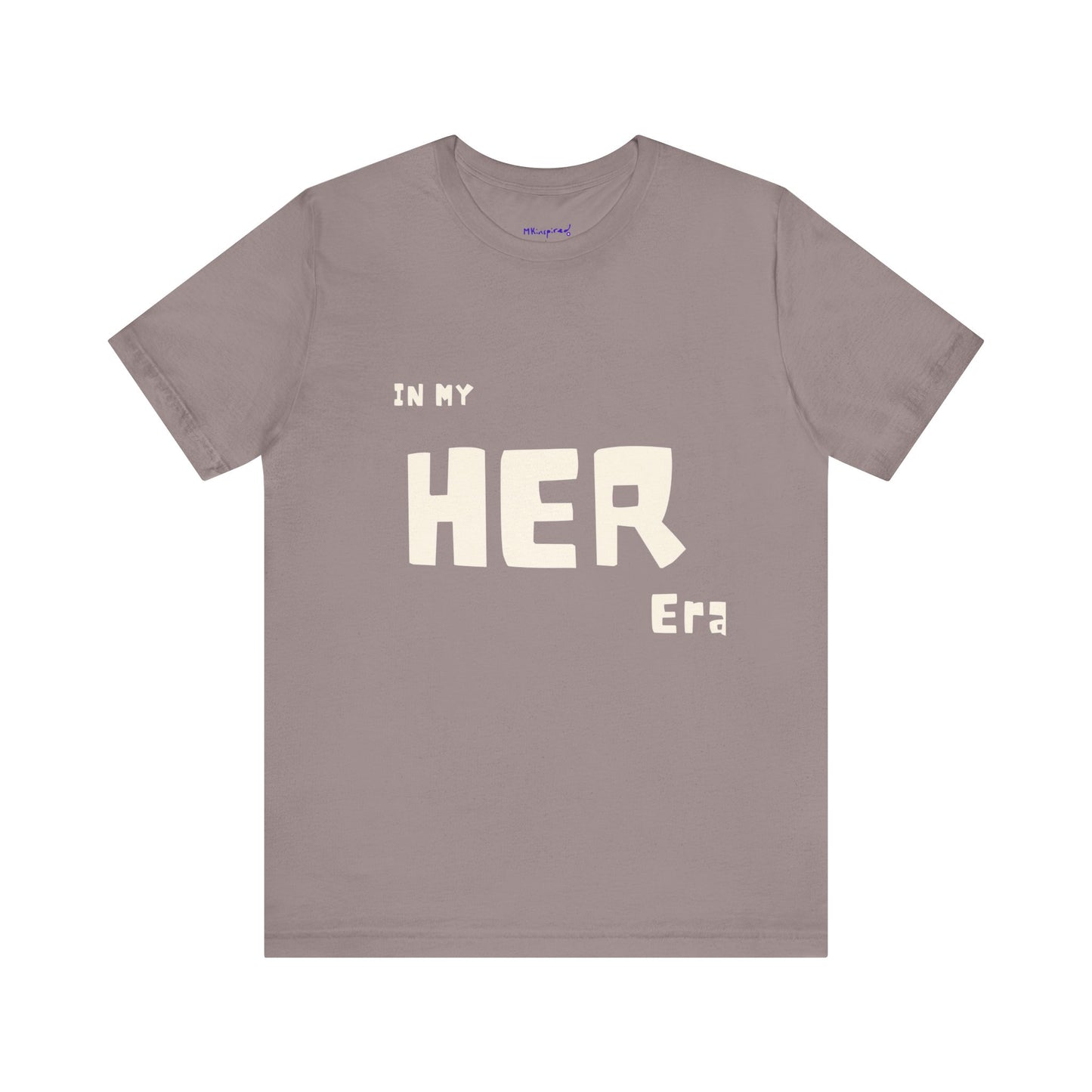 In My HER Era T-Shirt |MKInspired Confident T-shirt