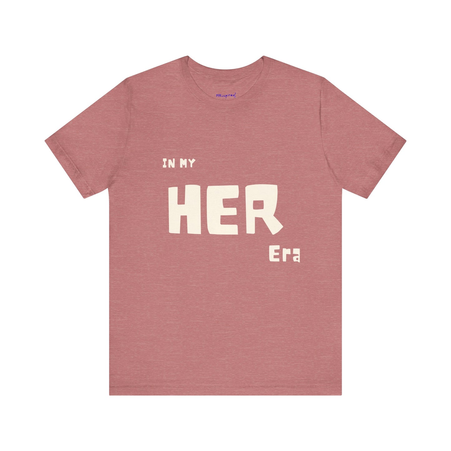 In My HER Era T-Shirt |MKInspired Confident T-shirt