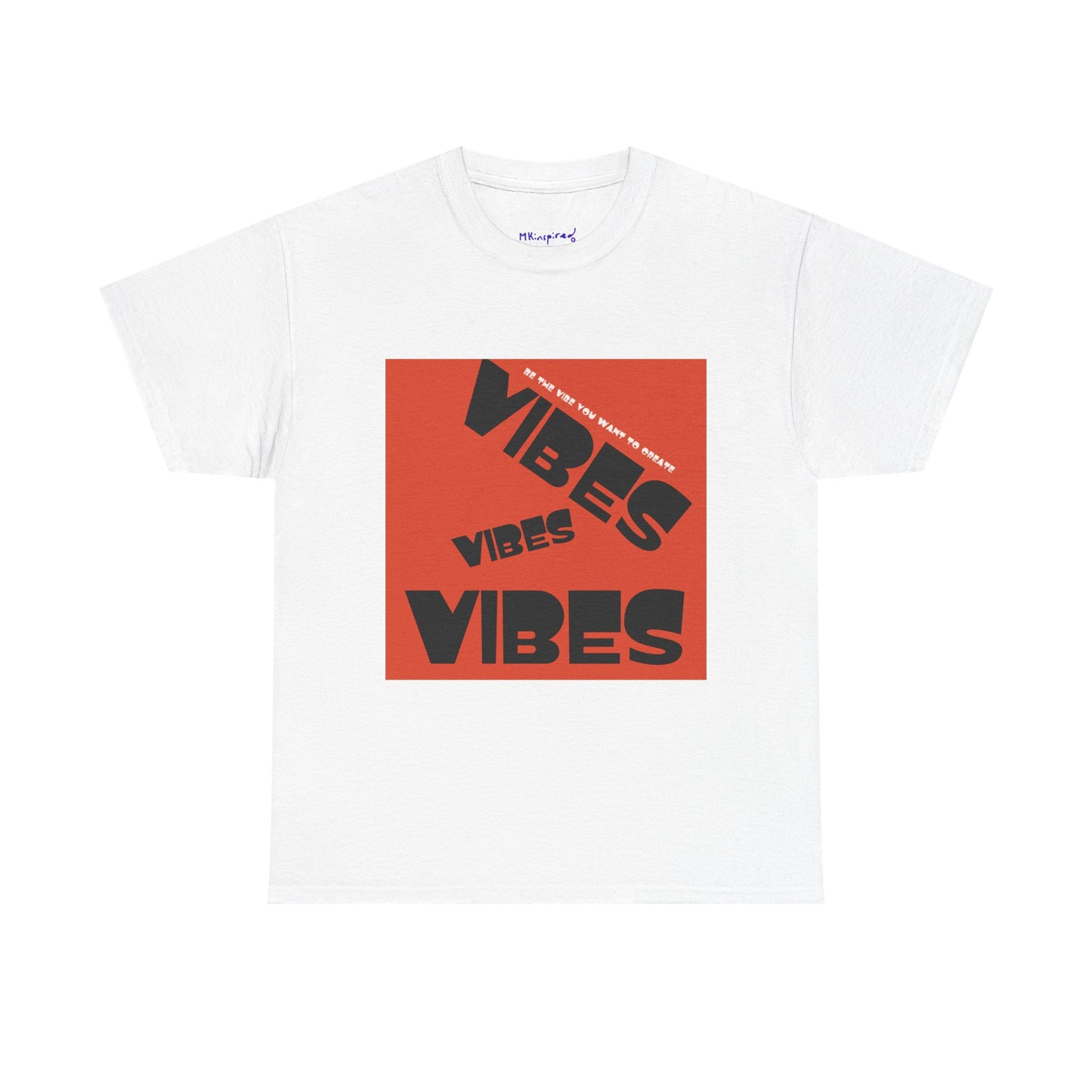 BE the Vibes |MKinspired Collection T-shirt