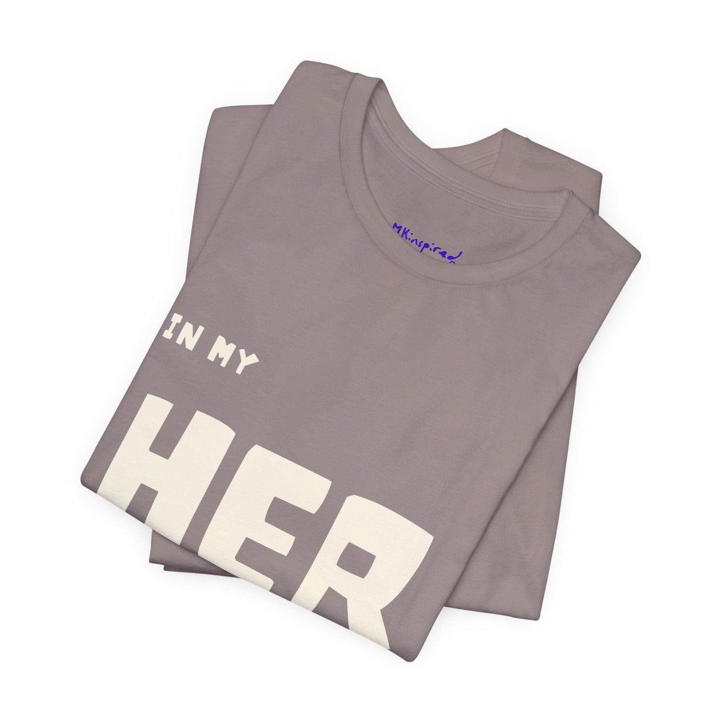 In My HER Era T-Shirt |MKInspired Confident T-shirt