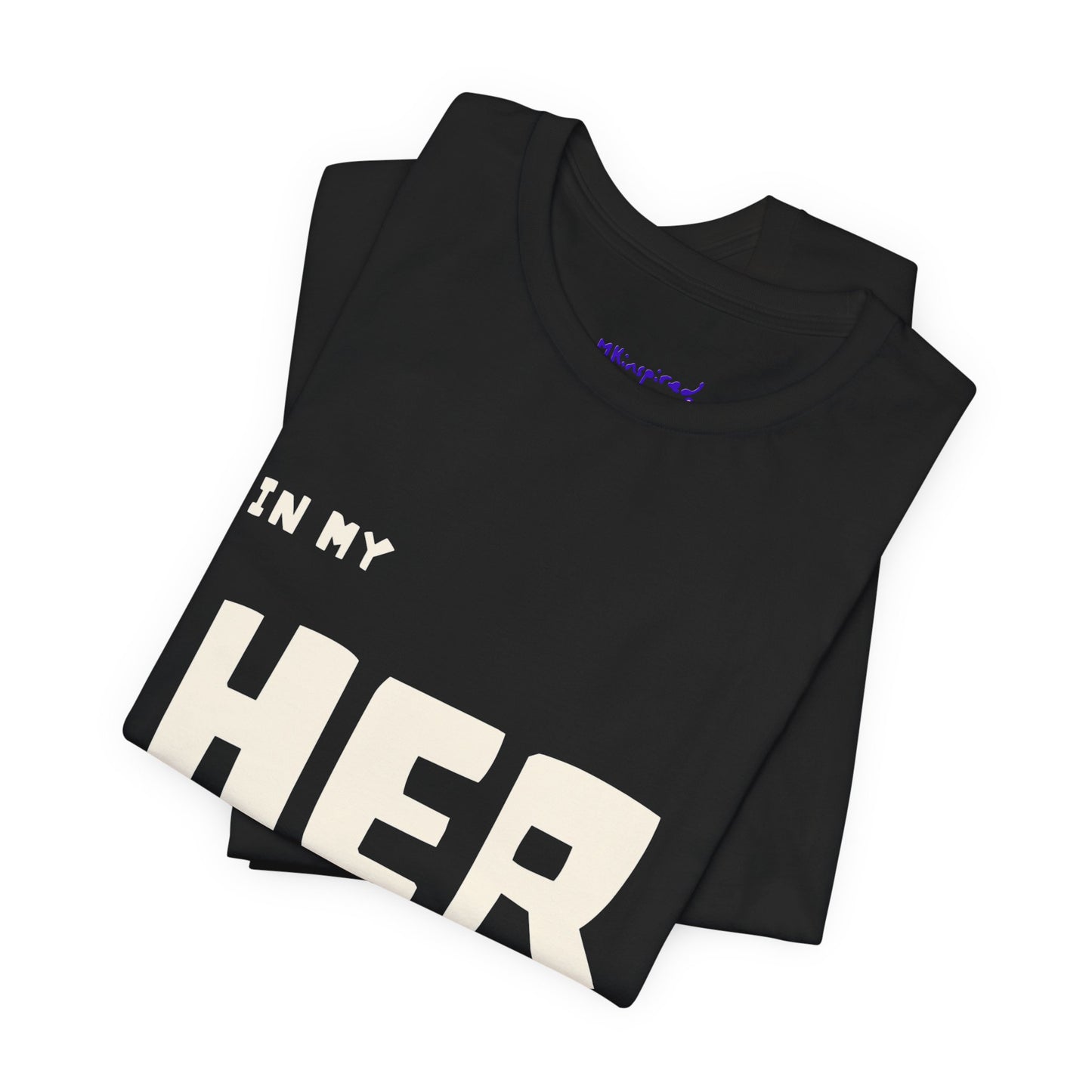 In My HER Era T-Shirt |MKInspired Confident T-shirt