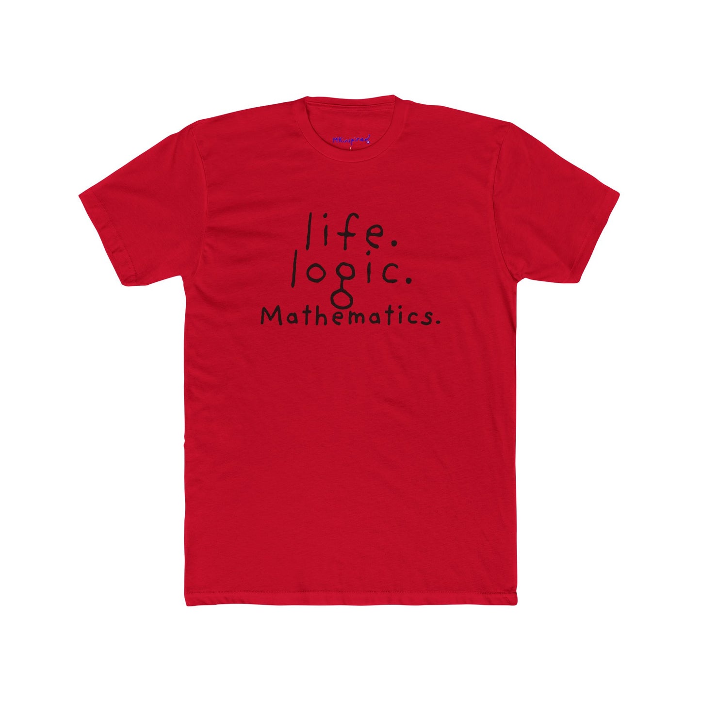 Life. Logic. Mathematics. | MKinspired Statement T-shirt