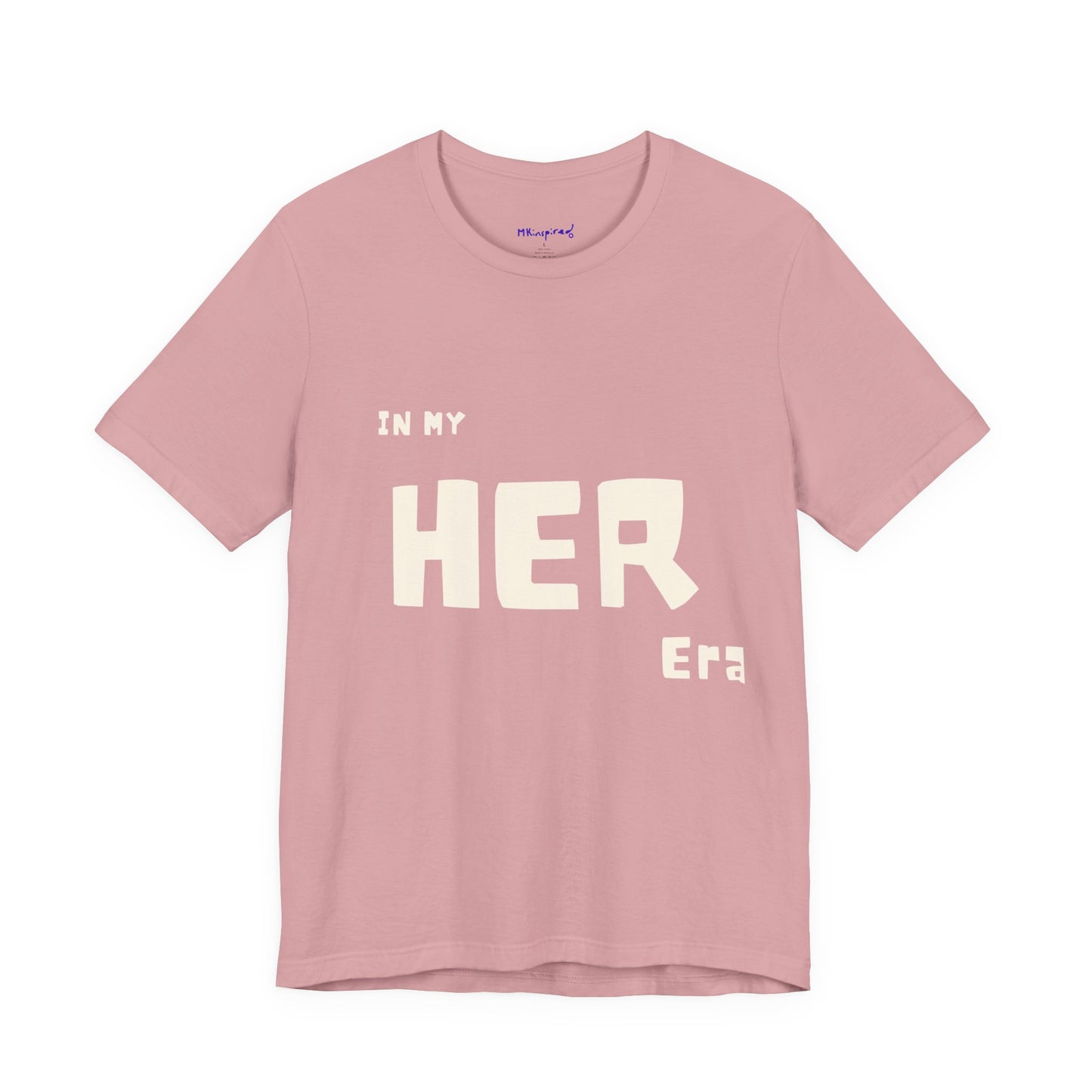 In My HER Era T-Shirt |MKInspired Confident T-shirt
