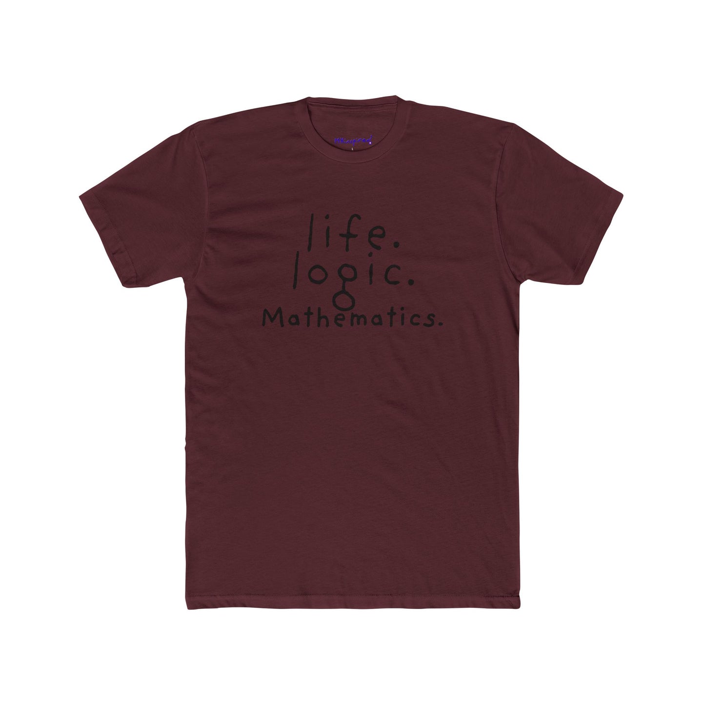 Life. Logic. Mathematics. | MKinspired Statement T-shirt
