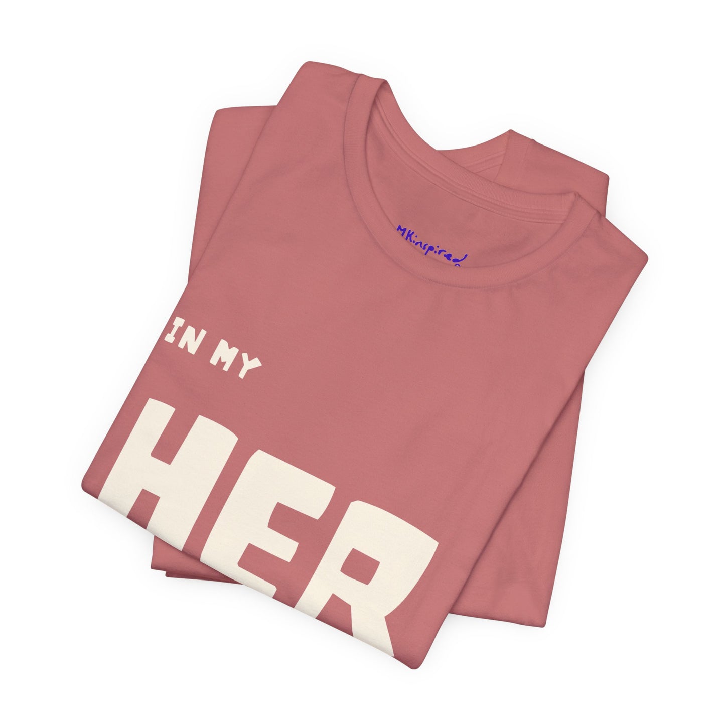 In My HER Era T-Shirt |MKInspired Confident T-shirt