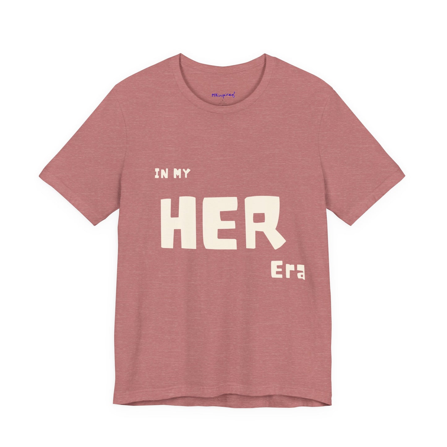 In My HER Era T-Shirt |MKInspired Confident T-shirt