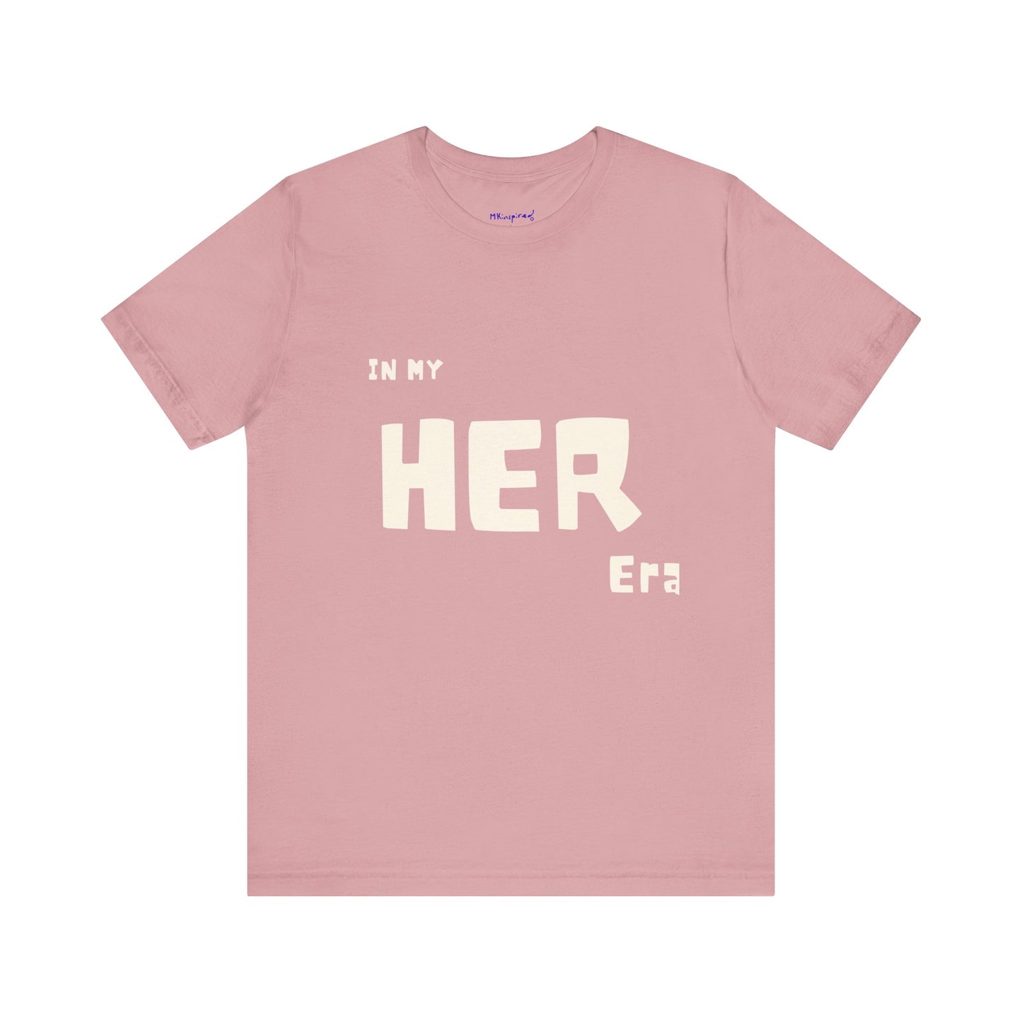 In My HER Era T-Shirt |MKInspired Confident T-shirt