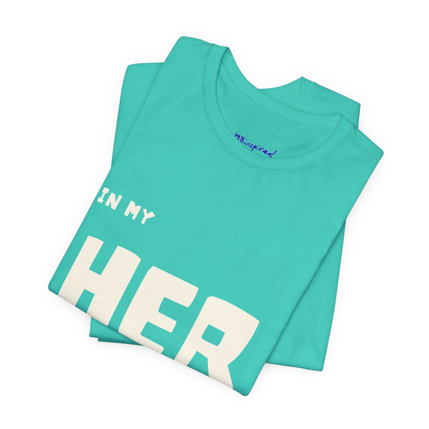 In My HER Era T-Shirt |MKInspired Confident T-shirt