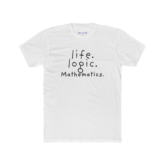 Life. Logic. Mathematics. | MKinspired Statement T-shirt