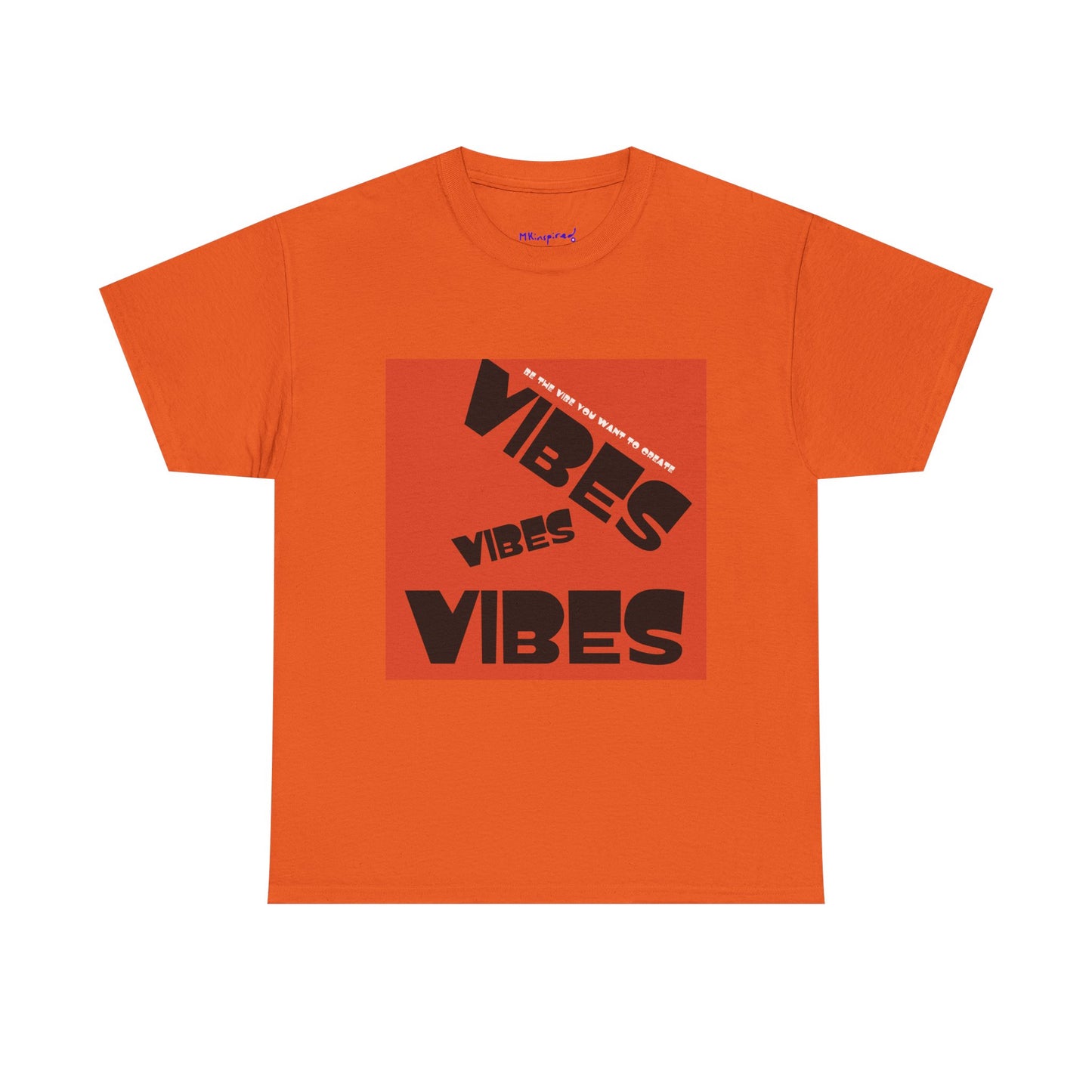 BE the Vibes |MKinspired Collection T-shirt
